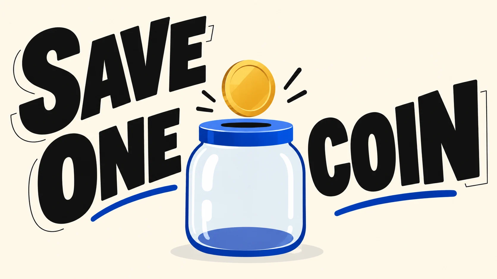 SAVE ONE COIN uses expressive type around the same coin-and-jar scene.
