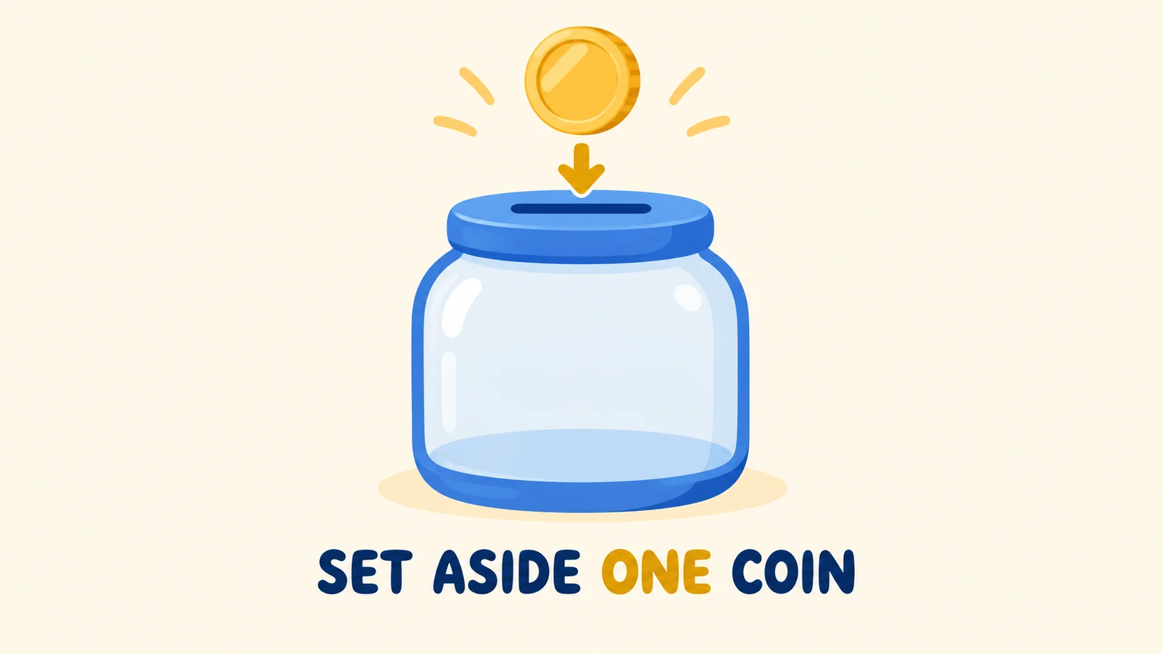 A friendly illustrated coin and jar show the simple saving action as a process.